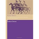early riders the beginnings of mounted warfare in asia and europe