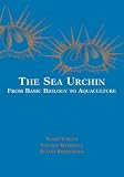 The Sea Urchin: from Basic Biology to Aquaculture: Proceedings of the Workshop at the International Marine Centre, Torregrande, Sardinia, Italy, November 2000
