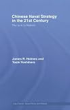 Chinese Naval Strategy in the 21st Century: The Turn to Mahan (Cass Series - Naval Policy and History&aacute;)