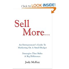 Sell More: An Entrepreneur's Guide To Marketing On A Small Budget Strategies That Make A Big Difference