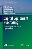 Capital Equipment Purchasing: Optimizing the Total Cost of CapEx Sourcing (Professional Supply Management)