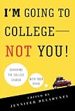 I'm Going to College---Not You!: Surviving the College Search with Your Child
