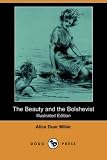 The Beauty and the Bolshevist (Illustrated Edition) (Dodo Press)