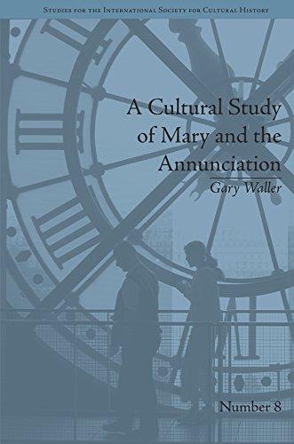 A Cultural Study of Mary and the Annunciation: From Luke to the Enlightenment (Studies for the International Society for Cultural History)