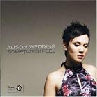 Sometimes I Feel by  Alison Wedding 