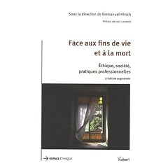 Face aux fins de vie et a la mort : Ethique, soci�t�, pratiques professionnelles