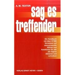Sag es treffender: Ein Handbuch mit �ber 57 000 Verweisen auf sinnverwandte W�rter und Ausdr�cke