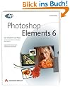 Photoshop Elements 6 f�r digitale Fotografie. Erfolgsrezepte f�r Fotografen
