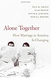 Alone together : how marriage in America is changing
