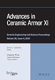 Advances in ceramic armor XI : a collection of papers presented at the 39th International Conference on Advanced Ceramics and Composites, January 25-30, 2015, Daytona Beach, Florida