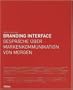 Branding Interface: Gespr�che �ber Markenkommunikation von morgen