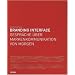 Branding Interface: Gespr�che �ber Markenkommunikation von morgen