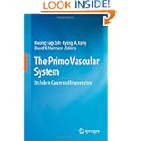 The Primo Vascular System: Its Role in Cancer and Regeneration by Kwang-Sup Soh, Kyung A. Kang and David K Harrison