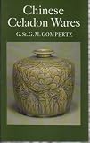 Chinese Celadon Wares (Monographs on Pottery & Porcelain)
