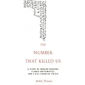 The Number That Killed Us: A Story of Modern Banking, Flawed Mathematics, and a Big Financial Crisis | [Pablo Triana]