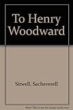 To Henry Woodward