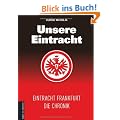 Unsere Eintracht: Eintracht Frankfurt - Die Chronik