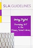 Going digital : developing ICT in the primary school library