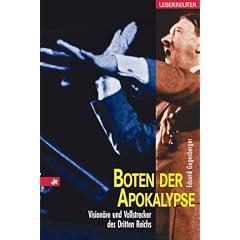 Boten der Apokalypse. Vision�re und Vollstrecker des Dritten Reichs