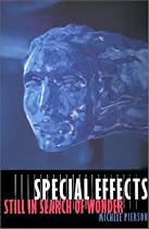 Special Effects: Still in Search of Wonder (Film and Culture Series)