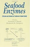 Seafood Enzymes: Utilization and Influence on Postharvest Seafood Quality (Food Science and Technology)
