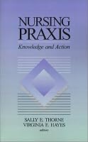 Nursing Praxis: Knowledge and Action