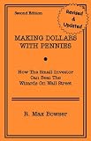 Making Dollars With Pennies: How The Small Investor Can Beat The Wizards On Wall Street, Second Edition