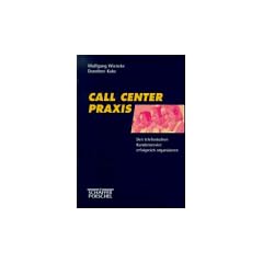 Call Center Praxis. Den telefonischen Kundenservice erfolgreich organisieren