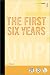 The First Six Years
