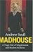 Madhouse: A Tragic Tale of Megalomania and Modern Medicine