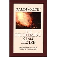 The Fulfillment of All Desire: A Guidebook for the Journey to God Based on the Wisdom of the Saints