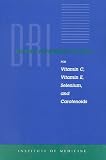 Dietary Reference Intakes for Vitamin C, Vitamin E, Selenium, and Carotenoids