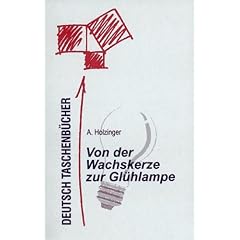 Deutsch Taschenb�cher, Bd.95, Von der Wachskerze zur Gl�hlampe