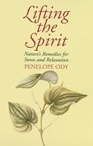 Lifting the Spirit: Nature's Remedies for Stress and Relaxation: Nature's Remedies for Relaxation