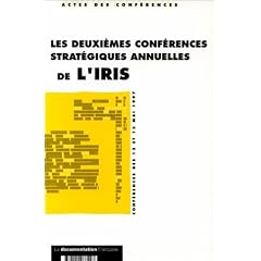 Les deuxi�mes conf�rences strat�giques annuelles de l'IRIS: Actes des conf�rences : 12 et 13 mai 1997, Enghien-les-Bains