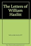 The letters of William Hazlitt