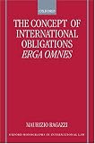 The Concept of International Obligations Erga Omnes (Oxford Monographs in International Law)