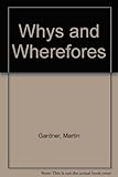 Gardner's whys & wherefores