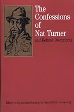 THE CONFESSIONS OF NAT TURNER AND RELATED DOCUMENTS (BEDFORD SERIES IN HISTORY AND CULTURE).