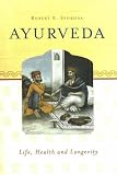 Ayurveda: Life, Health and Longevity