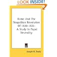 Rome And The Neapolitan Revolution Of 1820-1821: A Study In Papal Neutrality by  Joseph H. Brady