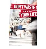 Produkt-Bild: (DON'T WASTE YOUR LIFE) BY PIPER, JOHN(AUTHOR)Paperback Jan-2010