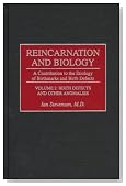 Reincarnation and Biology: A Contribution to the Etiology of Birthmarks and Birth Defects Volume 2: Birth Defects and Other Anomalies