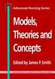 Models, Theories and Concepts: Advanced Nursing  Series (BS - Adv Nursing)