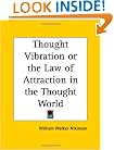 Thought Vibration or the Law of Attraction in the Thought World