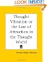 Thought Vibration or the Law of Attraction in the Thought World