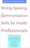 Writing, Speaking, and Communication Skills for Health Professionals