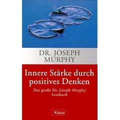 Innere St�rke durch positives Denken: Das gro�e Dr. Joseph Murphy Lesebuch