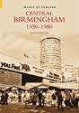 Central Birmingham: 1950-1980 (Images of England)