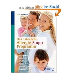 Das nat�rliche Allergie-Stopp-Programm: Mit wirksamen Methoden den K�rper stark machen. So aktivieren Sie Ihr Schutzschild gegen Allergene. Ganz schnell allergiefrei